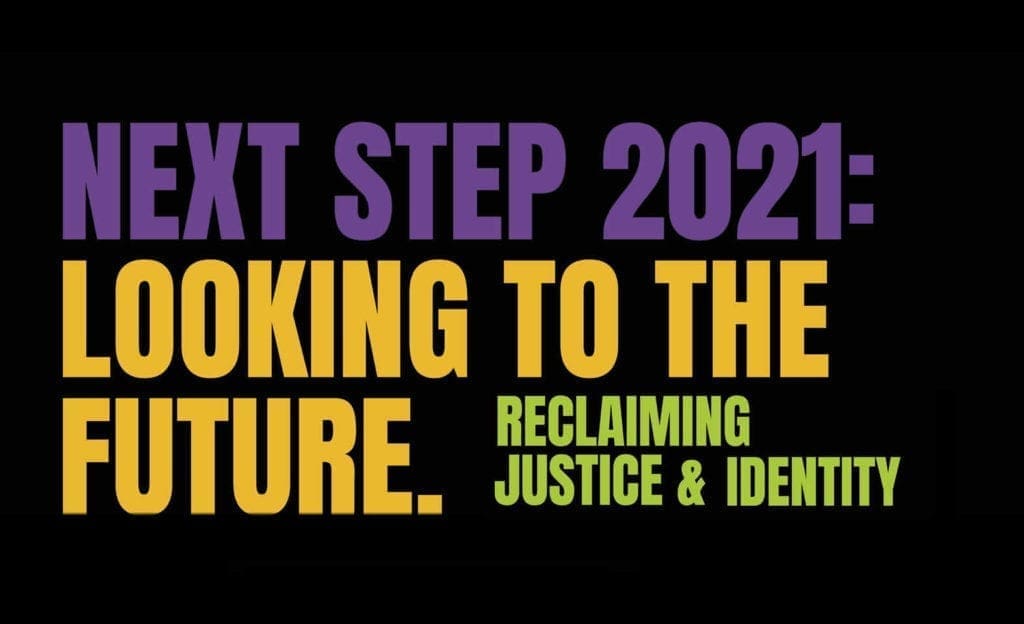 Next Step 2021: Looking to the Future. Reclaiming Justice & Identity
